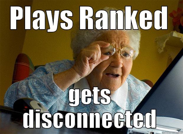 PLAYS RANKED GETS DISCONNECTED Grandma finds the Internet