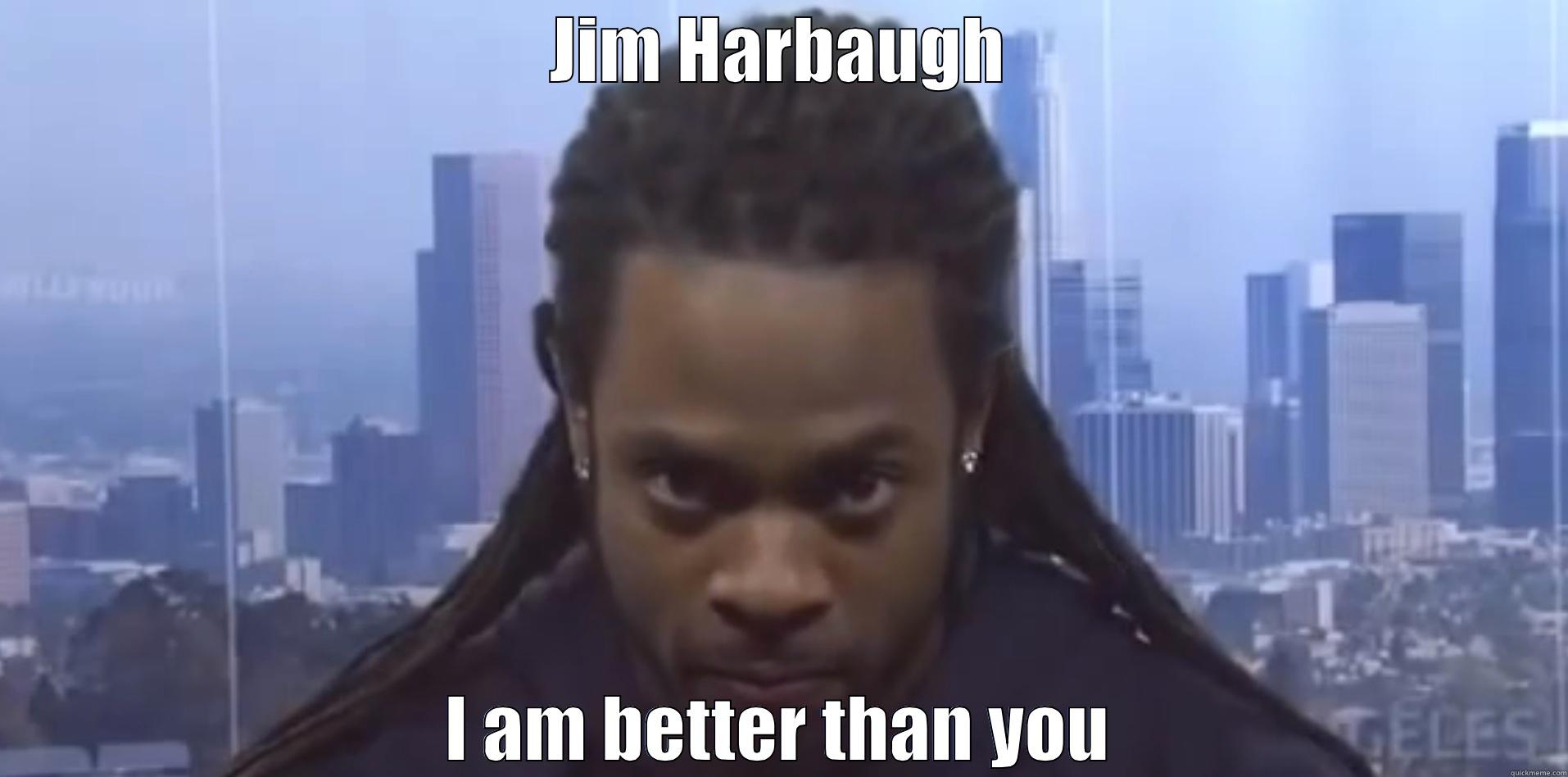 JIM HARBAUGH I AM BETTER THAN YOU Misc