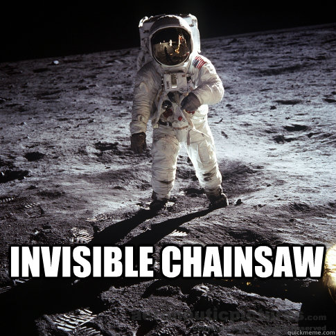  invisible chainsaw  Buzz Aldrin