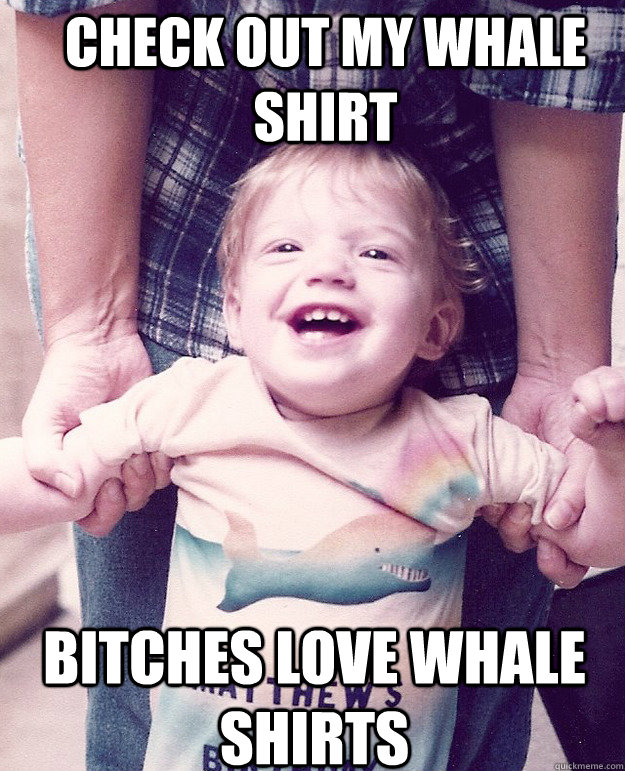 check out my whale shirt bitches love whale shirts  Whale