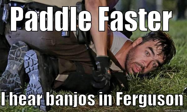 PADDLE FASTER  I HEAR BANJOS IN FERGUSON Misc