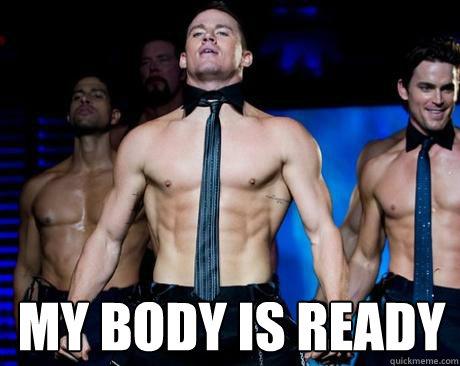 My body is ready - My body is ready  Magic Mike