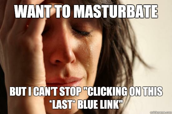 Want to masturbate But I can't stop 