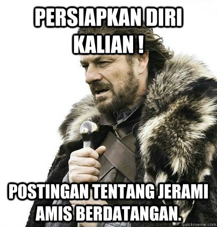 Persiapkan diri kalian ! Postingan tentang Jerami Amis berdatangan.   