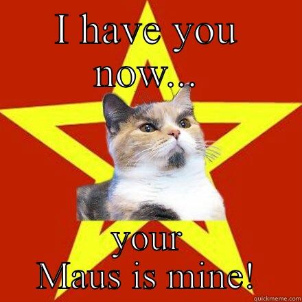 I HAVE YOU NOW... YOUR MAUS IS MINE! Lenin Cat