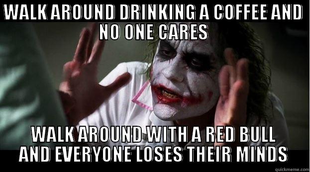 Coffee vs Red Bull - WALK AROUND DRINKING A COFFEE AND NO ONE CARES WALK AROUND WITH A RED BULL AND EVERYONE LOSES THEIR MINDS Joker Mind Loss
