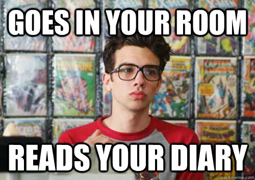 goes in your room reads your diary - goes in your room reads your diary  Scumbag Rivers Cuomo