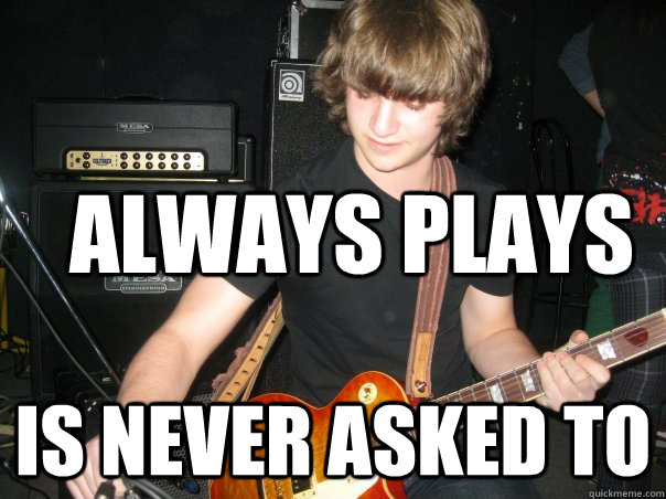 always plays is never asked to  