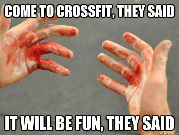 come to crossfit, they said it will be fun, they said - come to crossfit, they said it will be fun, they said  Misc