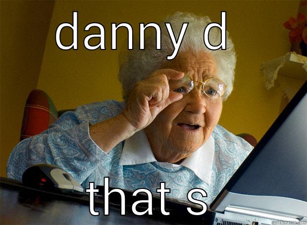 DANNY D  THAT SMALL OMG! Grandma finds the Internet