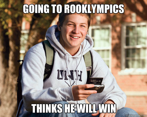 Going to Rooklympics Thinks he will win  College Freshman