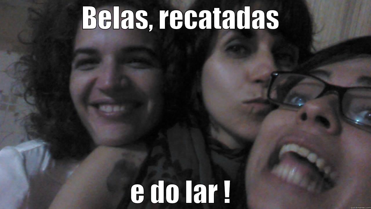 BELAS, RECATADAS  E DO LAR !  Misc