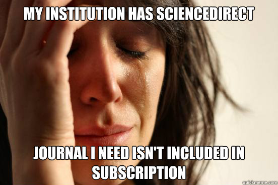 My institution has sciencedirect journal i need isn't included in subscription  First World Problems