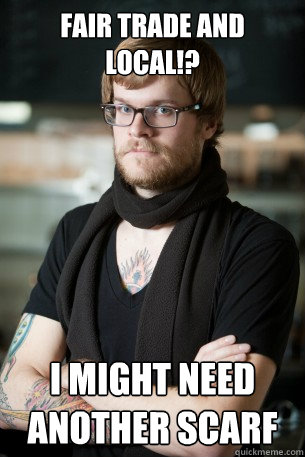 fair trade AND local!? i might need another scarf  Hipster Barista