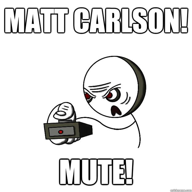 Matt Carlson! Mute!  