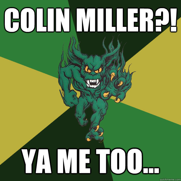 colin miller?! ya me too... - colin miller?! ya me too...  Green Terror