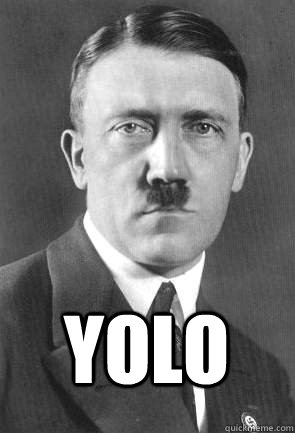  YOLO  Scumbag Hitler