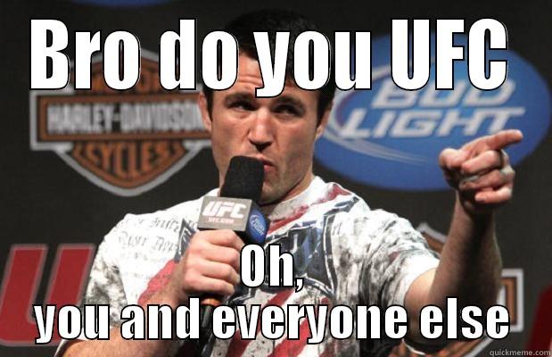 BRO DO YOU UFC OH, YOU AND EVERYONE ELSE Misc