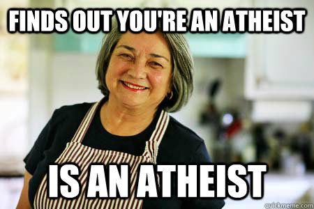 finds out You're an atheist  IS an atheist - finds out You're an atheist  IS an atheist  Good Gal Mom