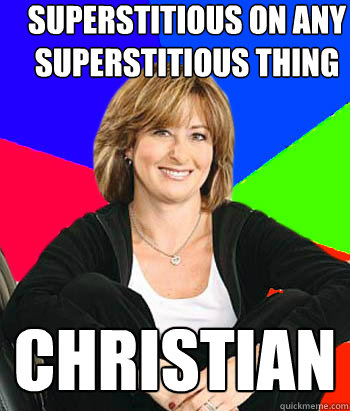 superstitious on any superstitious thing christian  Sheltering Suburban Mom
