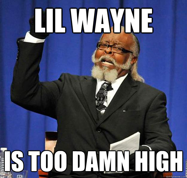 LIl Wayne Is too damn high  Jimmy McMillan
