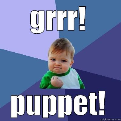 GRRR! PUPPET! Success Kid
