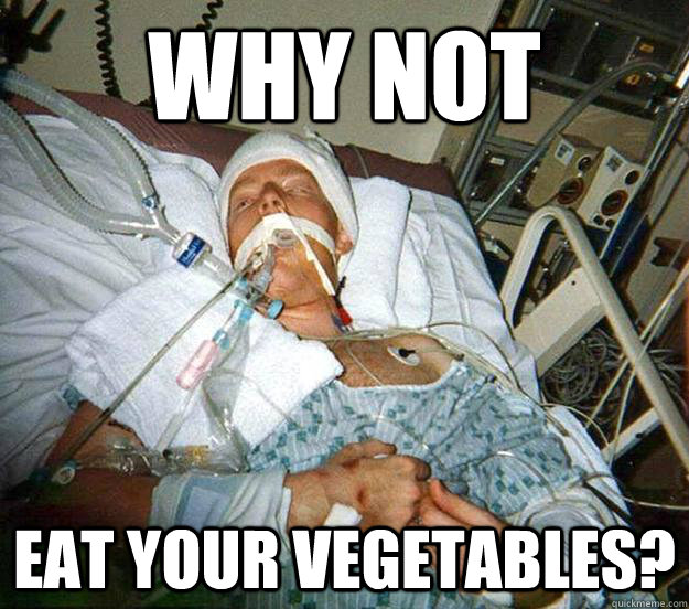 WHY NOT EAT YOUR VEGETABLES?  Vegetable