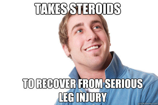 takes steroids to recover from serious leg injury  
