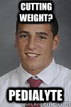 cutting weight? pedialyte  
