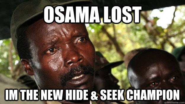 Osama lost im the new hide & seek champion - Osama lost im the new hide & seek champion  Joseph Kony