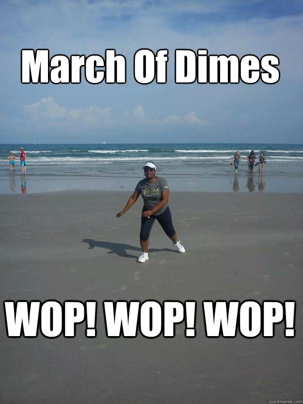 March Of Dimes WOP! WOP! WOP!  