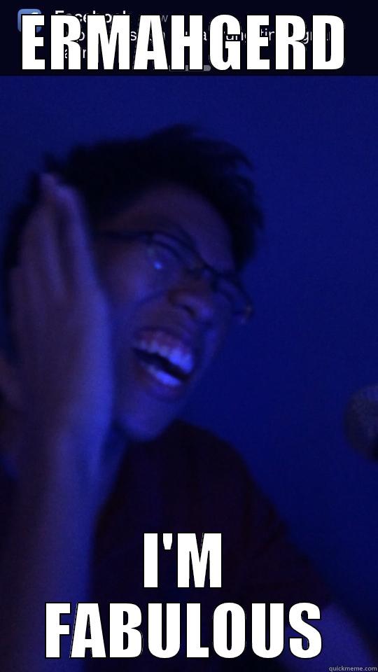 ERMAHGERD I'M FABULOUS Misc