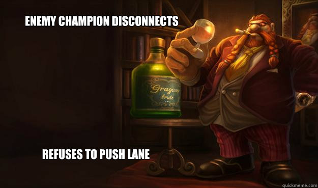Enemy Champion Disconnects Refuses to push lane  Good Guy Gragas