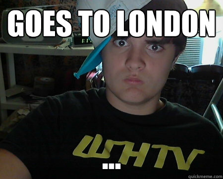 Goes to london ...  