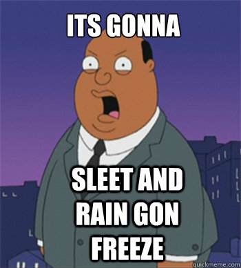 ITs GONna Sleet and Rain gon freeze - ITs GONna Sleet and Rain gon freeze  Ollie Williams