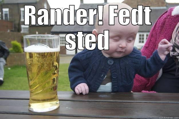 RANDER! FEDT STED  drunk baby