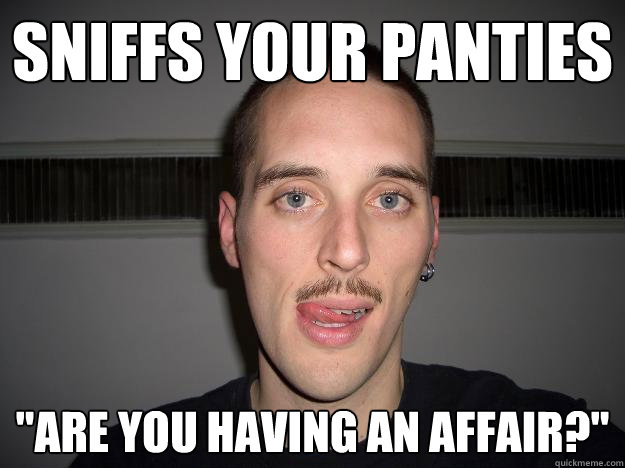 sniffs your panties 