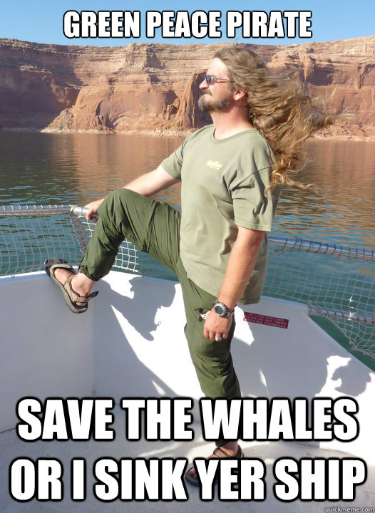 Green Peace Pirate Save the Whales or I sink yer ship  