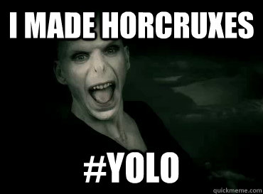 I Made Horcruxes #YOLO - I Made Horcruxes #YOLO  Misc