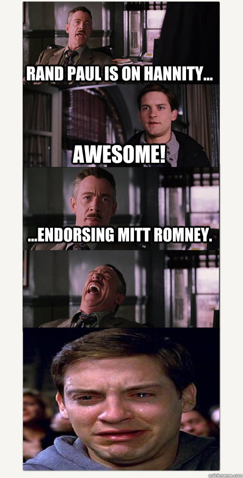 Rand Paul is on Hannity... Awesome! ...endorsing Mitt Romney. - Rand Paul is on Hannity... Awesome! ...endorsing Mitt Romney.  Rand Paul endorses Mitt Romney. What does Spiderman think