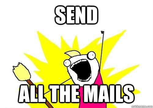 Send  ALL THE MAILS  x all the y