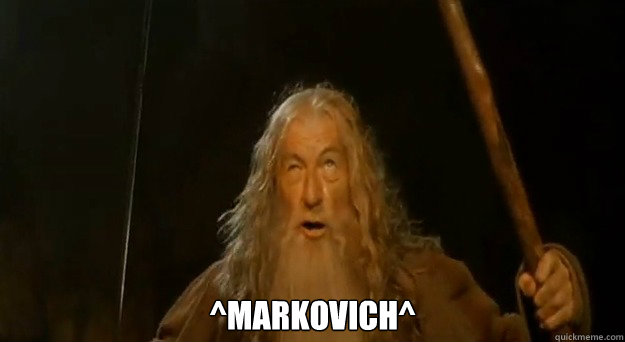  ^Markovich^  Advice gandalf