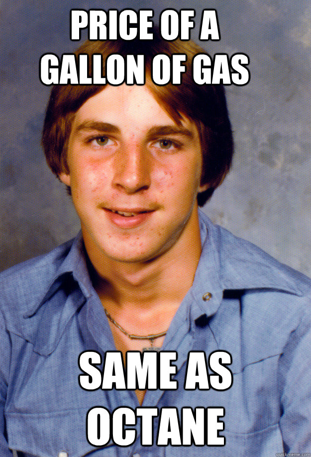 price of a gallon of gas same as octane - price of a gallon of gas same as octane  Old Economy Steven