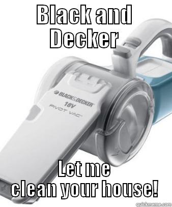 BLACK AND DECKER LET ME CLEAN YOUR HOUSE! Misc