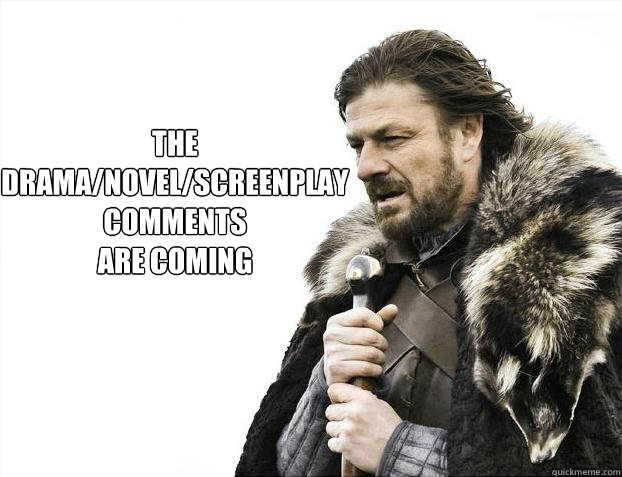 the drama/novel/screenplay comments 
are coming  Brace yourself - muslim claims