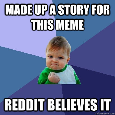 made up a story for this meme reddit believes it  Success Kid