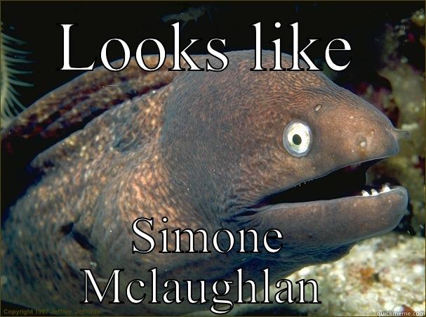 LOOKS LIKE SIMONE MCLAUGHLAN  Bad Joke Eel