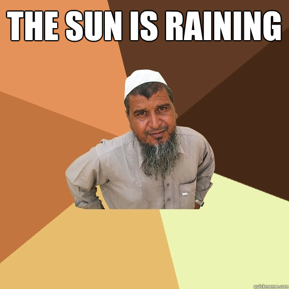 THE SUN IS RAINING
   Ordinary Muslim Man