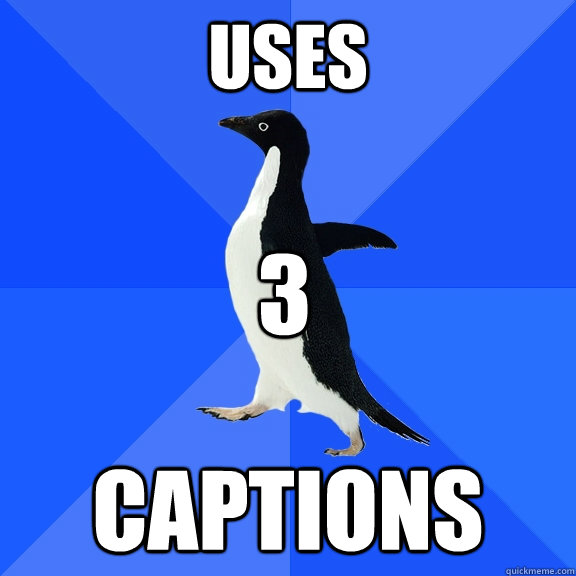USes captions 3  Socially Awkward Penguin