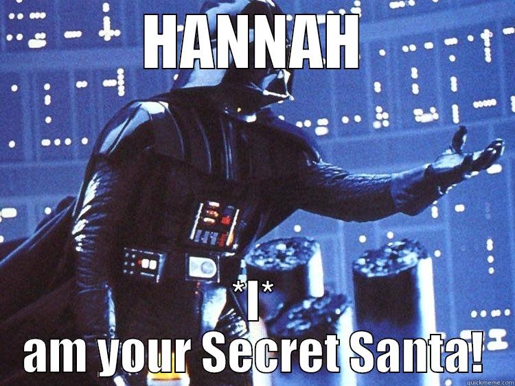 HANNAH *I* AM YOUR SECRET SANTA! Misc